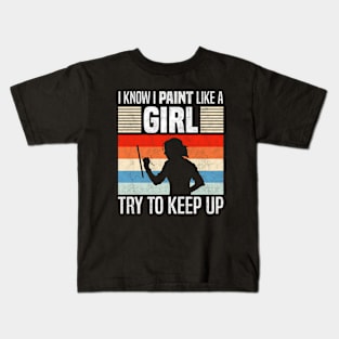 I Know I Paint Like a Girl, Funny Painting Lovers Kids T-Shirt